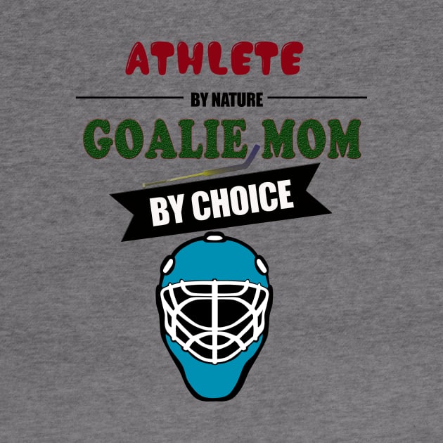 Athlete By Nature Goalie Mom By Choice Hockey by theperfectpresents